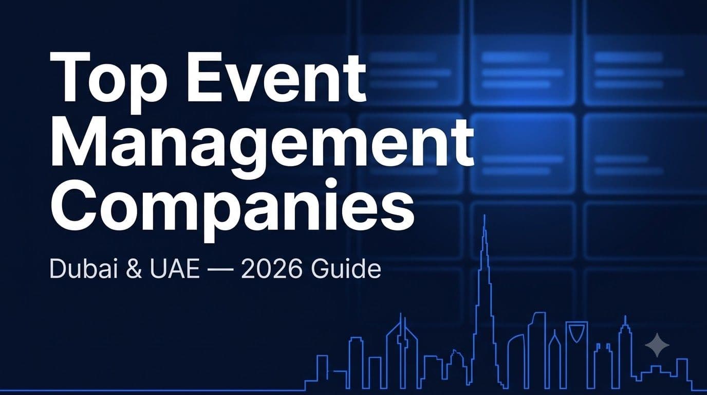 Top event management companies in Dubai and the UAE — 2026 guide to agencies and how to choose one